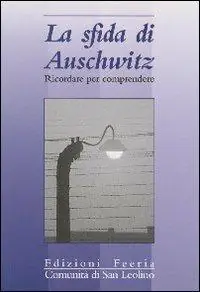 La sfida di Auschwitz. Ricordare per comprendere Non Perdere
