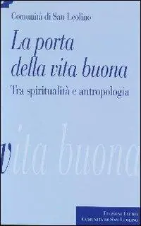 La porta della vita buona. Tra spiritualità e antropologia Novità