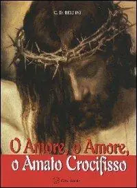 O Amore, o Amore, o Amato Crocifisso Affare