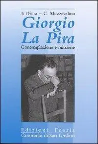 Giorgio La Pira. Contemplazione e missione Compra Oggi Stesso