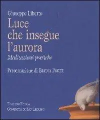 Luce che insegue l‘aurora. Meditazioni poetiche Subito Disponibile