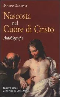 Subito Disponibile Nascosta nel cuore di Cristo. Autobiografia