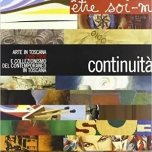 Compra Oggi Stesso Continuità. Arte in Toscana 1990-2000 e collezionismo del contemporaneo in Toscana