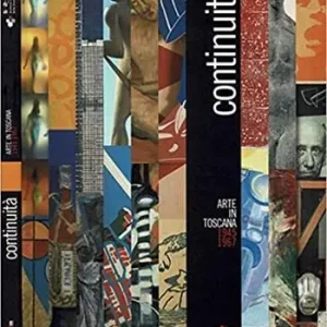 Soddisfatti O Rimborsati Continuità. Arte in Toscana 1945-1967. Catalogo della mostra