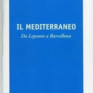 Il Mediterraneo. Da Lepanto a Barcellona Bestseller