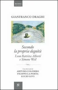 Secondo la propria degnità. Leon Battista Alberti e Simone Weil Consegna Rapida