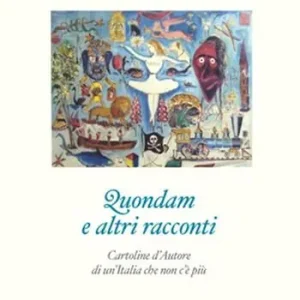 Occasione Quondam e altri racconti. Cartoline d‘autore di un‘Italia da riscoprire