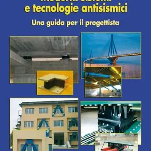 Moderni sistemi e tecnologie antisismiche. Una guida per il progettista Ultime Pezzi