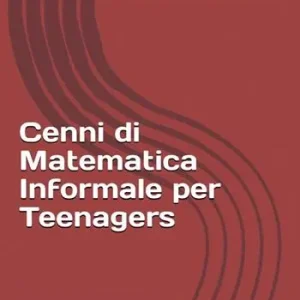 Cenni di matematica informale per teenagers Prezzo Ridotto