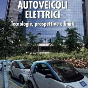 Offerta Autoveicoli elettrici. Tecnologie, prospettive e limiti