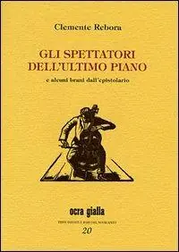 Offerta Gli spettatori dell‘ultimo piano e alcuni brani dell‘epistolario