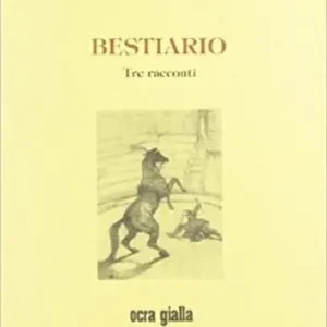 Bestiario. Tre racconti Spedito Oggi