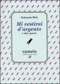 Mi vestirai d‘argento e altre poesie Compra Oggi Stesso