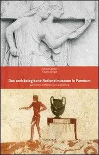 Das archäologische Nationalmuseum in Paestum. Geschichte, Architektur und Ausstellung Esclusivo