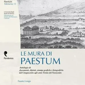 Le mura di Paestum. Antologia di testi, dipinti, stampe grafiche e fotografiche dal Cinquecento agli anni Trenta del Novecento Spedizione Espresso