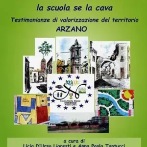 Acrosticando... la scuola se la cava. Testimonianze di valorizzazione del territorio di Arzano Reso Gratuito