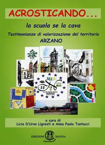 Acrosticando... la scuola se la cava. Testimonianze di valorizzazione del territorio di Arzano Reso Gratuito