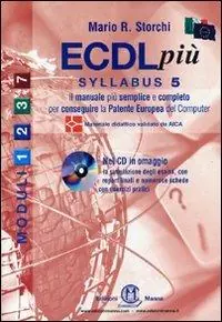 ECDL più. Con Syllabus 5. Moduli 1-2-3-7. Per le Scuole superiori Promozione Esclusiva