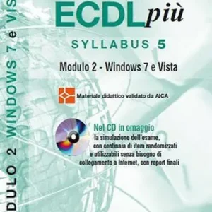 ECDL più. Syllabus 5. Modulo 2. Windows 7 e Vista. Con CD-ROM Ultima Occasione