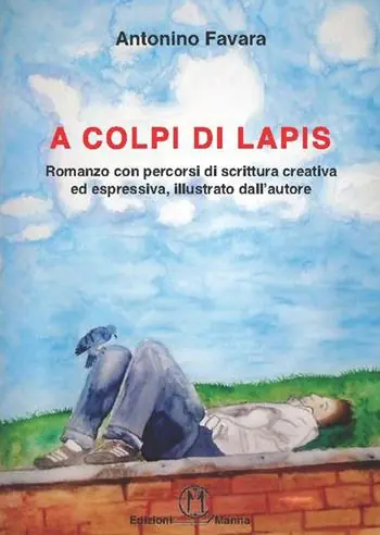 A colpi di lapis. Romanzo con percorsi di scrittura creativa ed espressiva, illustrato dall‘autore Offerta Speciale