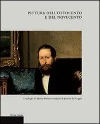 A Buon Prezzo Pittura dell‘Ottocento e del Novecento. I cataloghi del Museo biblioteca archivio di Bassano del Grappa