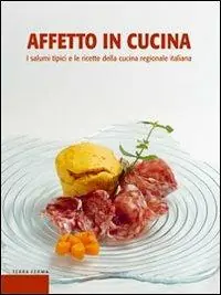 Affetto in cucina. I salumi tipici e le ricette della cucina regionale italiana Pagamento Sicuro