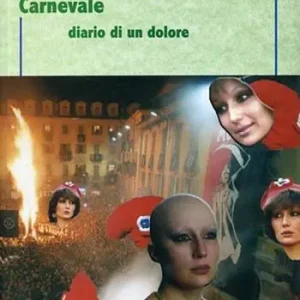 Carnevale. Diario di un dolore Nuovo Arrivo