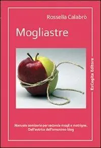 Offerta Del Giorno Mogliastre. Manuale semiserio per seconde mogli e matrigne