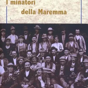 Offerta Speciale I minatori della Maremma