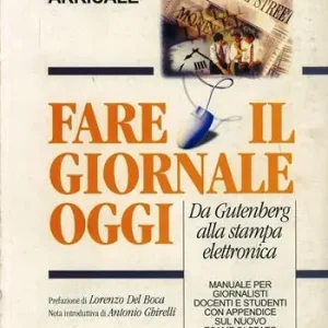 Nuovo Arrivo Fare il giornale oggi. Da Gutenberg alla stampa elettronica