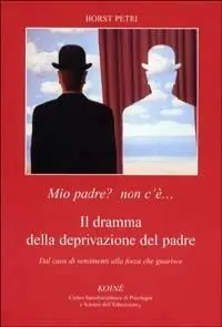 Sconto Mio padre? Non c‘è... Il dramma della deprivazione del padre. Dal caos di sentimenti alla forza che guarisce