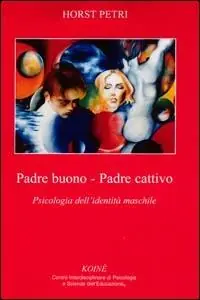 Spedito Oggi Padre buono-padre cattivo. Psicologia dell‘identità maschile