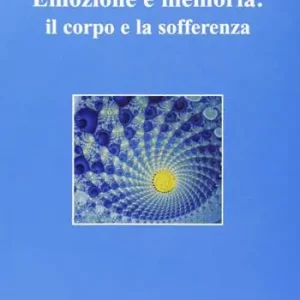 Emozione e memoria il corpo e la sofferenza Popolare