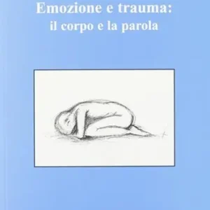Emozione e trauma il corpo e la parola Super Prezzo