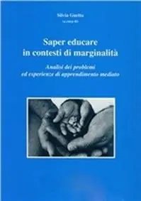 Saper educare in contesti di marginalità. Analisi dei problemi ed esperienze di apprendimento mediato Occasione Imperdibile
