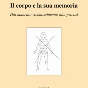 Spedizione Espresso Il corpo e la sua memoria. Dal mancato riconoscimento alla psicosi