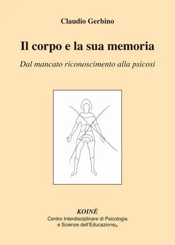 Spedizione Espresso Il corpo e la sua memoria. Dal mancato riconoscimento alla psicosi