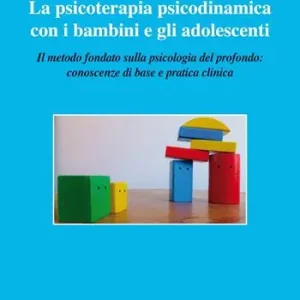 Prezzo Ridotto La psicoterapia psicodinamica con i bambini e gli adolescenti. Il metodo fondato sulla psicologia del profondo conoscenza di base e pratica clinica