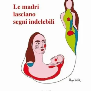 Ultimissimo Modello Le madri lasciano segni indelebili