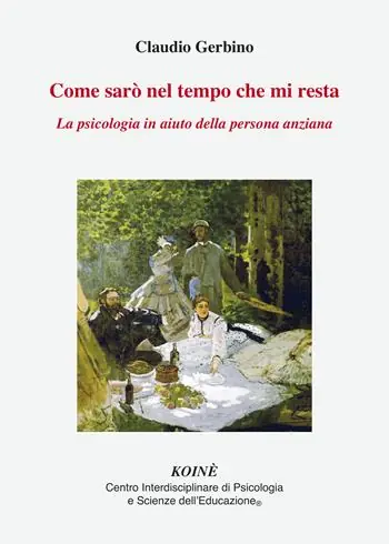 Reso Gratuito Come sarò nel tempo che mi resta. La psicologia in aiuto della persona anziana