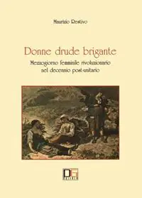 Prezzo Conveniente Donne drude brigante. Mezzogiorno femminile rivoluzionario nel decennio post-unitario
