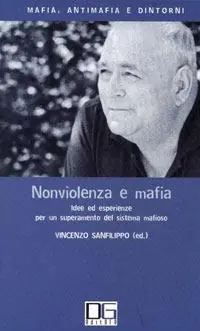 Professionale Nonviolenza e mafia. Idee ed esperienze per un superamento del sistema mafioso