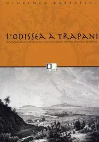 Offerta Del Giorno L‘Odissea a Trapani. Avvio dello studio ex novo del poema omerico visto nel suo vero ambiente