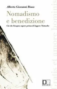 Nomadismo e benedizione. Ciò che bisogna sapere prima di leggere Nietzsche Prezzo Basso