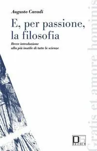 Ultimissimo Modello E, per passione, la filosofia. Breve introduzione alla più inutile di tutte le scienze