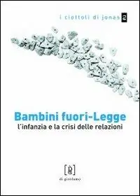 Bambini fuori-legge. L‘infanzia e la crisi delle relazioni Prezzo Conveniente