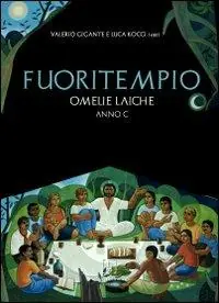 Fuoritempio. Omelie laiche. Anno C Promozione Esclusiva