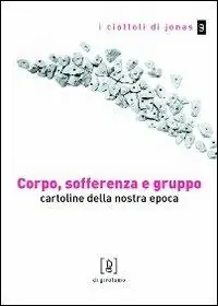 Corpo, sofferenza e gruppo. Cartoline della nostra epoca Ultimissimo Modello