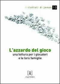 L‘azzardo del gioco. Una lettura per i giocatori e le loro famiglie Esclusivo