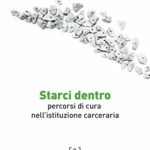 Quantità Limitata Starci dentro. Percorsi di cura nell‘istituzione carceraria